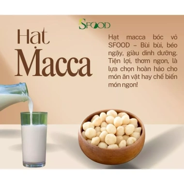 Hạt macca tách vỏ Sfood - Tuyển to đều, bùi ngậy, vị ngọt tự nhiên, giảm còn 90.000đ