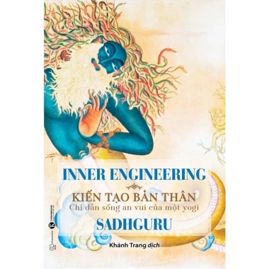 Inner Engineering Kiến Tạo Bản Thân – Sách Hướng Dẫn Sống An Vui của Yogi, Phát Triển Cá Nhân