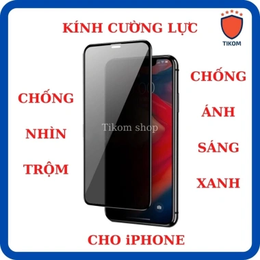 Kính cường lực chống nhìn trộm, lọc xanh cho iPhone 13/12/11 Pro, Mini, XR, XS, 6/7/8 Giá 29k Tikom Shop