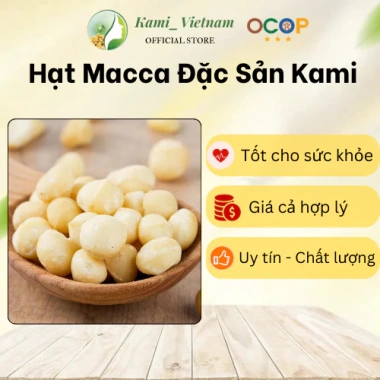 Macca Đặc Sản Kami - Hàng Xuất Khẩu Thơm Ngon Bùi Ngậy, Giá Chỉ 150.000 VNĐ