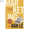 Marketing Cho Bán Lẻ – Chiến lược tăng doanh thu, giảm chi phí, giá 126.750₫
