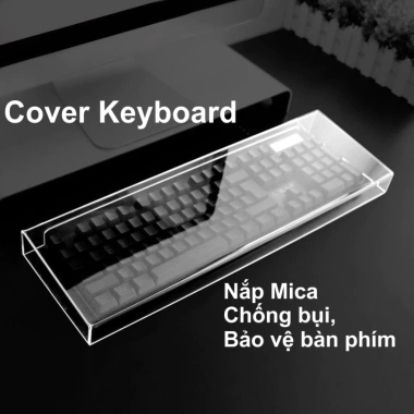 Nắp che bụi bàn phím Mica trong suốt - Bảo vệ mọi loại bàn phím, giá chỉ 37.000 VND