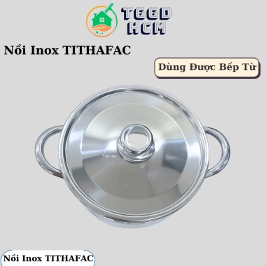 Nồi Inox TITHAFAC 1 Đáy Dùng Bếp Từ, Nấu Canh Đa Năng Chống Dính Giá Ưu Đãi 119k 2 Nồi Inox TITHAFAC 1 Đáy Dùng Bếp Từ, Nấu Canh Đa Năng Chống Dính Giá Ưu Đãi 119k 2