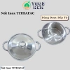 Nồi Inox TITHAFAC 1 Đáy Dùng Bếp Từ, Nấu Canh Đa Năng Chống Dính Giá Ưu Đãi 119k 3