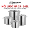 Nồi luộc gà inox Gorilla Chef 15L-165L, dùng mọi bếp, giảm còn 389.000₫