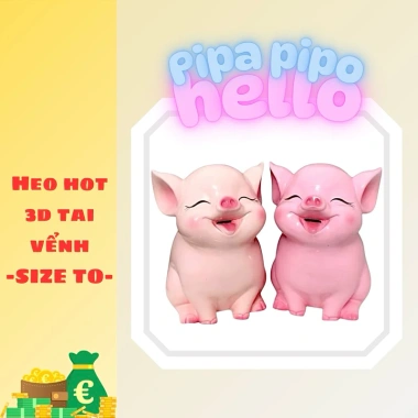 Ống Heo Tiết Kiệm HEO HOT 3D TAI VỂNH - PIPA PIPO - Giá Xưởng 109k - Quà Tặng