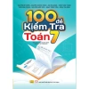 Sách 100 Đề Kiểm Tra Toán 7 - GDPT mới, Giá ưu đãi 127.200 VNĐ, Đề thực hành
