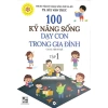Sách 100 Kỹ Năng Sống Dạy Con 3-10 tuổi - Giá 332.500 VND, tư duy gia đình 2