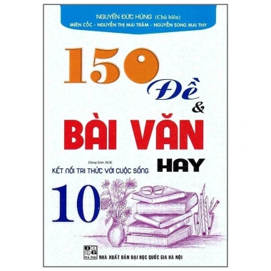 Sách 150 Đề & Bài Văn Lớp 10 - Kèm SGK, Kết Nối Tri Thức - Hồng Ân - 80k 2