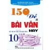 Sách 150 đề và bài văn hay - Kết nối tri thức với cuộc sống, giảm còn 54.600đ