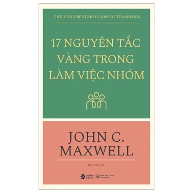 Sách 17 Nguyên Tắc Vàng Làm Việc Nhóm John C. Maxwell - Alpha Books - 87.200đ 3 Sách 17 Nguyên Tắc Vàng Làm Việc Nhóm John C. Maxwell - Alpha Books - 87.200đ 3