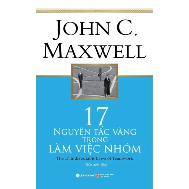 Sách 17 Nguyên Tắc Vàng Làm Việc Nhóm John C. Maxwell - Alpha Books - 87.200đ