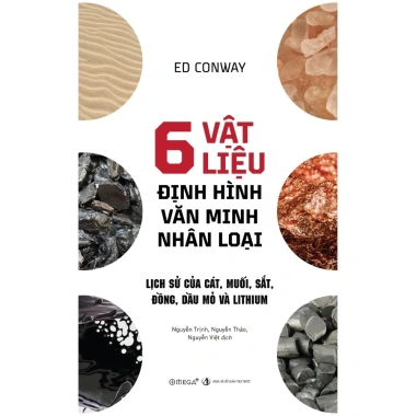 Sách 6 Vật Liệu Định Hình Nhân Loại: Lịch Sử Cát, Muối, Sắt, Đồng, Dầu Mỏ & Lithium - Giá ưu đãi 254,150₫