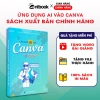 Sách AI vào Canva - Tăng X3 Hiệu Suất Làm Việc, Video Hướng Dẫn, Chính Hãng