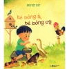 Sách Bé Bỏng À Bé Bỏng Ơi - In 4 Màu, Truyện Vui Cho Trẻ 2-5 Tuổi, Nguyệt Cát, Giá 43.200