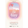 Sách Be Happy – 35 Phương Pháp Hiệu Quả Phát Triển Bản Thân, Sống An Lành, Giá Ưu Đãi 113.600₫ 7