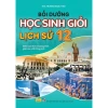 Sách Bồi Dưỡng Học Sinh Giỏi Lịch Sử 12 GDPT Mới Đề Thử và Đáp Án Chi Tiết ndbooks