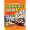 Sách Bồi Dưỡng Học Sinh Giỏi Lịch Sử Lớp 10 GDPT Mới - Đề Luyện, Đáp Án Chi Tiết ndbooks