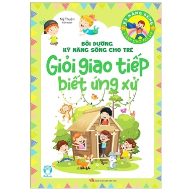 Sách Bồi Dưỡng Kỹ Năng Sống Cho Trẻ - Giao Tiếp Tự Tin, Ứng Xử Chuẩn - Giá Ưu Đãi 70.000đ