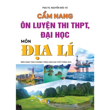 Sách Cẩm Nang Ôn Luyện Địa Lý THPT - Đại Học, Chương Trình Mới, Giá 116k - ndbooks