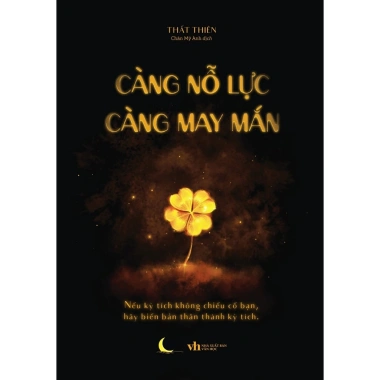 Sách Càng Nỗ Lực Càng May Mắn - Tư duy tích cực, thành công, giảm còn 108.000 đồng 2