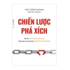 Sách Chiến Lược Phá Xích - Mở Khóa Giá Trị Khách Hàng, Đổi Mới Mô Hình Kinh Doanh