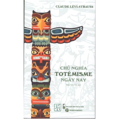 Sách Claude Lévi-Strauss - Chủ nghĩa Totemism ngày nay, Giá 122.500 VND, Giảm giá