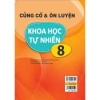 Sách Củng Cố & Ôn Luyện Khoa Học Tự Nhiên Lớp 8 - Dùng Chung SGK Hiện Hành - Giá ưu đãi 140.270₫ - ndbooks 9