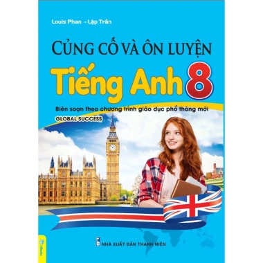 Sách Củng Cố và Ôn Luyện Tiếng Anh Lớp 8 - CT GDPT Mới - Global Success - Giá 81.600 VND