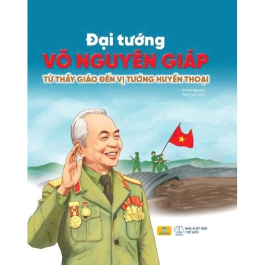 Sách Đại Tướng Võ Nguyên Giáp - Từ Thầy Giáo Đến Vị Tướng Huyền Thoại - 88.200₫
