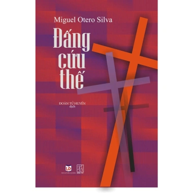 Sách Đấng Cứu Thế của M. Otero Silva - Giá chỉ 51.300₫, giảm tới 20% - Đọc ngay, khám phá thế giới kỳ diệu 2 Sách Đấng Cứu Thế của M. Otero Silva - Giá chỉ 51.300₫, giảm tới 20% - Đọc ngay, khám phá thế giới kỳ diệu 2