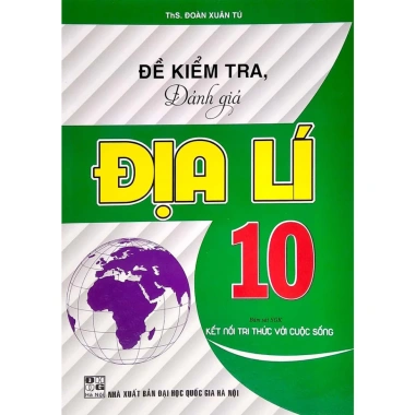 Sách Đề Kiểm Tra Địa Lý 10 - Bám Sát SGK, Kết Nối Tri Thức Với Cuộc Sống