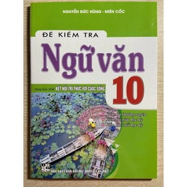 Sách Đề Kiểm Tra Ngữ Văn 10 - Kèm SGK Kết Nối Tri Thức, Giá 55.000, Tiết kiệm