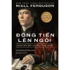 Sách ĐỒNG TIỀN LÊN NGÔI - Lịch sử tài chính thế giới Niall Ferguson, chỉ 194.250₫ 3