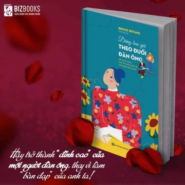 Sách Đừng bao giờ theo đuổi đàn ông - 38 tuyệt chiêu làm chủ mối quan hệ với người khác phái Bizbooks 3 Sách Đừng bao giờ theo đuổi đàn ông - 38 tuyệt chiêu làm chủ mối quan hệ với người khác phái Bizbooks 3