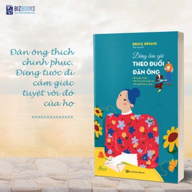 Sách Đừng bao giờ theo đuổi đàn ông - 38 tuyệt chiêu làm chủ mối quan hệ với người khác phái Bizbooks 4 Sách Đừng bao giờ theo đuổi đàn ông - 38 tuyệt chiêu làm chủ mối quan hệ với người khác phái Bizbooks 4