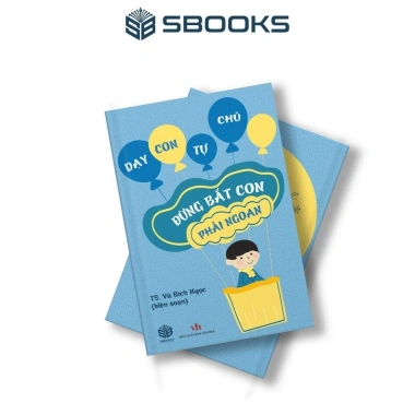 Sách Đừng Bắt Con phải Ngoan - SBOOKS Giá ưu đãi 86k Phát triển tư duy trẻ