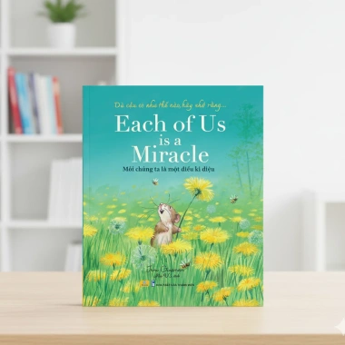 Sách Each of Us is a Miracle - Mỗi Chúng Ta Là Một Điều Kì Diệu giá 80.000 - ndbooks