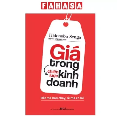 Sách Giá Trong Chiến Lược Kinh Doanh - Đắt Mà Bán Chạy, Rẻ Mà Có Lãi (Tái Bản 2.025) Giá 72.250 VND