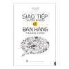 Sách Giao Tiếp Chuyên Nghiệp Bán Hàng Thành Công Giá ưu đãi 74.749 VNĐ