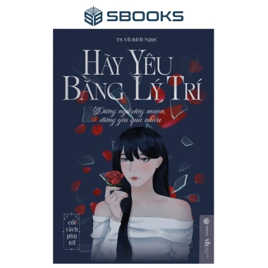 Sách Hãy Yêu Bằng Lý Trí - SBOOKS Giá chỉ 99.000 VNĐ, giảm giá đặc biệt