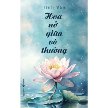 Sách Hoa Nở Giữa Vô Thường - Tiểu thuyết lãng mạn, giá ưu đãi 100.440 VND 2 Sách Hoa Nở Giữa Vô Thường - Tiểu thuyết lãng mạn, giá ưu đãi 100.440 VND 2