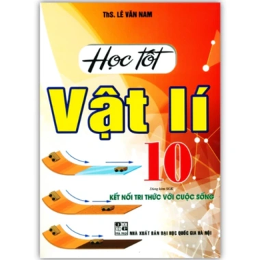 Sách Học Tốt Vật Lý 10 - Kèm SGK, Kết Nối Tri Thức Vào Cuộc Sống, Giá 74.000 VND