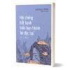 Sách Hội Chứng Bất Hạnh - Biến Bạn Thành Kẻ Độc Hại | AZVietNam Giảm Giá 2