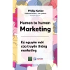 Sách Human to Human Marketing - Kỷ nguyên mới truyền thông Marketing, giá 156.750 VND