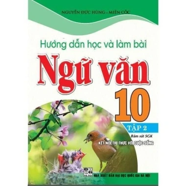 Sách Hướng Dẫn Học và Làm Bài Ngữ Văn Lớp 10 Tập 2 - Bám Sát SGK, Kết Nối Tri Thức Với Cuộc Sống - Giá chỉ 88.000đ Hồng Ân