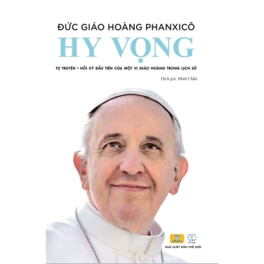 Sách Hy Vọng – Tự Truyện Đức Giáo Hoàng Phanxico, Câu Chuyện Đầu Tiên Lịch Sử – Giá Ưu Đãi 191k Sách Hy Vọng – Tự Truyện Đức Giáo Hoàng Phanxico, Câu Chuyện Đầu Tiên Lịch Sử – Giá Ưu Đãi 191k