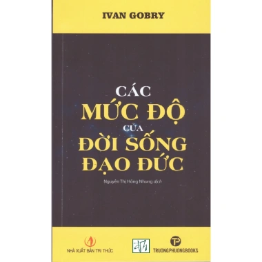 Sách Ivan Gobry Các mức độ của đời sống đạo đức - Giá ưu đãi 94.080đ, giảm 22% - Tư duy đạo đức sâu sắc, nâng cao nhân cách