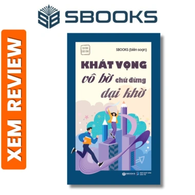 Sách Khát Vọng Vô Bờ Chứ Đừng Dại Khờ - Phát triển bản thân 2.024, giá chỉ 78.000đ, Sbooks chính hãng