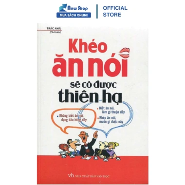 Sách Khéo Ăn Nói Sẽ Có Được Thiên Hạ Bìa Cứng - Tự Tin Giao Tiếp - Giảm Giá 150k